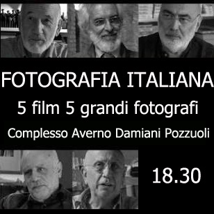 FOTOGRAFIA ITALIANA cinque film cinque grandi fotografi
