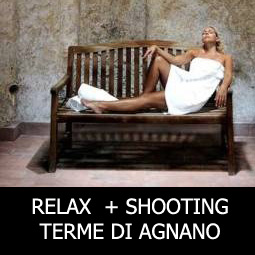 RELAX + SHOOTING ALLE TERME DI AGNANO