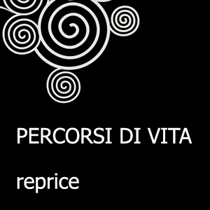 PERCORSI DI VITA reprice | la vita attraverso uno scatto