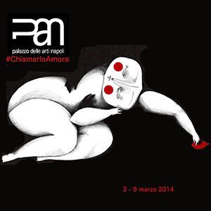 3-9 marzo PAN Napoli mostra #ChiamarloAmore