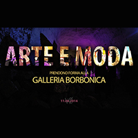 ARTE E MODA PRENDONO FORMA ALLA GALLERIA BORBONICA | EXCLUSIVE EVENT